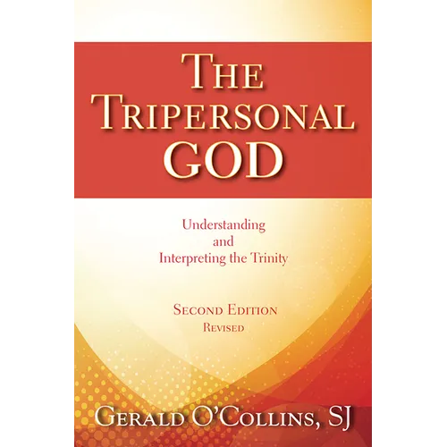 The Tripersonal God: Understanding and Interpreting the Trinity; Second Edition, Revised - Paperback