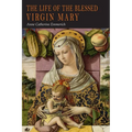 The Life of the Blessed Virgin Mary: From the Visions of Anne Catherine Emmerich - Paperback