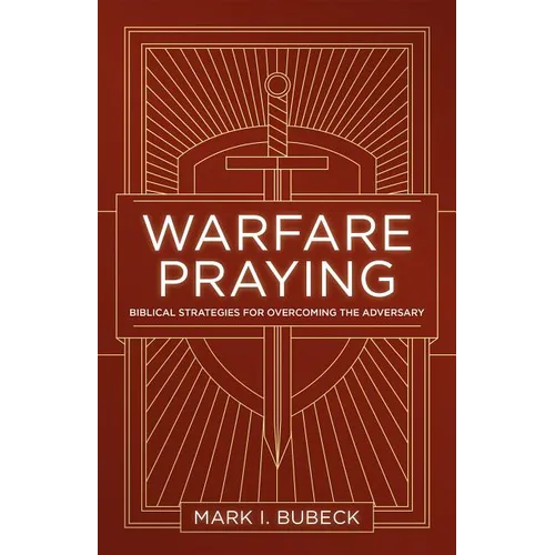 Warfare Praying: Biblical Strategies for Overcoming the Adversary - Paperback