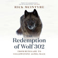 The Redemption of Wolf 302: From Renegade to Yellowstone Alpha Male - Paperback