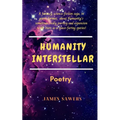 Humanity Interstellar: A sci-fi poetic saga. - Paperback