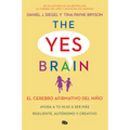 El Cerebro Afirmativo del Niño: Ayuda a Tu Hijo a Ser Más Resiliente, Autónomo Y Creativo. / The Yes Brain - Paperback