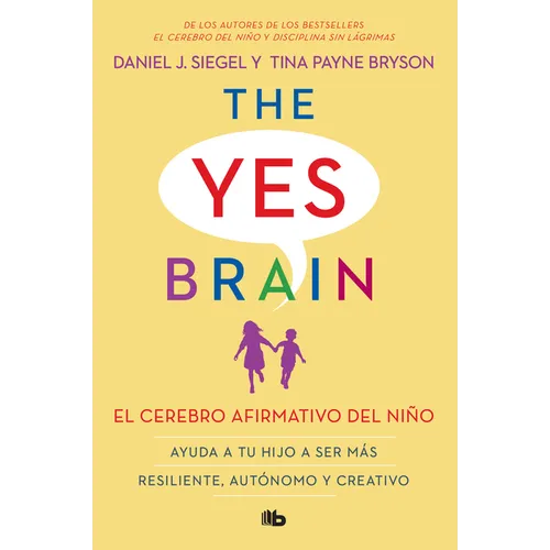 El Cerebro Afirmativo del Niño: Ayuda a Tu Hijo a Ser Más Resiliente, Autónomo Y Creativo. / The Yes Brain - Paperback