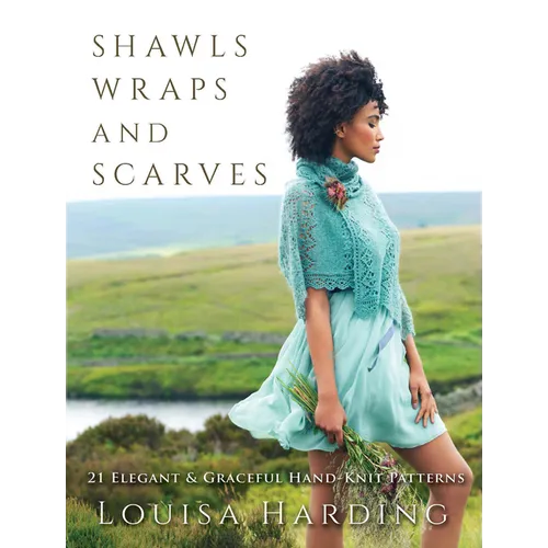 Shawls, Wraps, and Scarves: 21 Elegant and Graceful Hand-Knit Patterns - Paperback