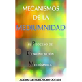 Mecanismos de la Mediumnidad: El Proceso de Comunicacion Mediumnica - Paperback