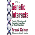 On Genetic Interests: Family, Ethnicity and Humanity in an Age of Mass Migration - Paperback