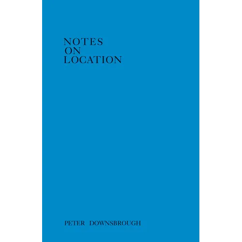 Peter Downsbrough: Notes on Location - Paperback