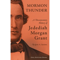 Mormon Thunder: A Documentary History of Jedediah Morgan Grant - Paperback