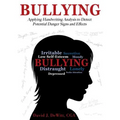 Bullying: Applying Handwriting Analysis to Detect Potential Danger Signs and Effects - Paperback