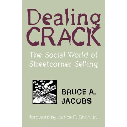 Dealing Crack: The Social World of Streetcorner Selling - Paperback