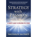 Strategy with Passion: A Leader's Guide to Exploiting the Future - Paperback