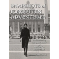 Snapshots of Forgotten Adventures: Rediscovering the Piano Music of Philippa Schuyler - Hardcover