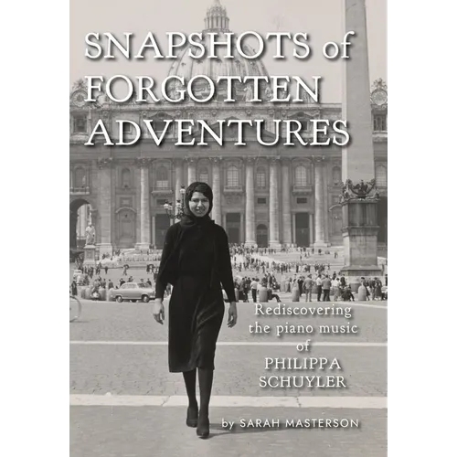 Snapshots of Forgotten Adventures: Rediscovering the Piano Music of Philippa Schuyler - Hardcover