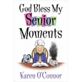 God Bless My Senior Moments - Mass Market Paperbound