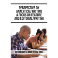Perspective on Analytical Writing a Focus on Feature and Editorial Writing - Hardcover