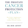 The Prostate Cancer Protection Plan: The Foods, Supplements, and Drugs That Can Combat Prostate Cancer - Paperback