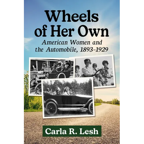 Wheels of Her Own: American Women and the Automobile, 1893-1929 - Paperback
