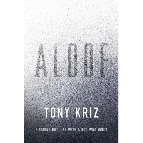 Aloof: Figuring Out Life with a God Who Hides - Paperback