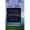 Climbing the Mountain of God, The Path to Mystical Discipleship - Hardcover