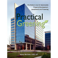 Practical Greening, the Bottom Line on Sustainable Property Development, Investment and Financing - Paperback