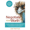 Negotiate Your Worth: Become a powerful business negotiator by discovering the characteristics you share with Aussie animals. - Paperback
