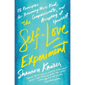 The Self-Love Experiment: Fifteen Principles for Becoming More Kind, Compassionate, and Accepting of Yourself - Paperback