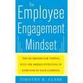 The Employee Engagement Mindset: The Six Drivers for Tapping Into the Hidden Potential of Everyone in Your Company - Hardcover