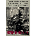 From the Sagebrush of New Mexico to the Glaciers of Alaska - Paperback