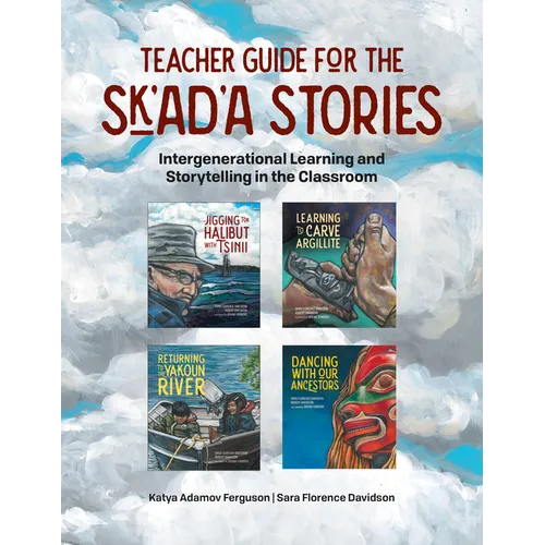 Teacher Guide for the Sk'ad'a Stories: Intergenerational Learning and Storytelling in the Classroom - Paperback