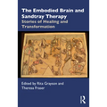 The Embodied Brain and Sandtray Therapy: Stories of Healing and Transformation - Paperback