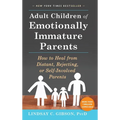 Adult Children of Emotionally Immature Parents: How to Heal from Distant, Rejecting, or Self-Involved Parents - Hardcover