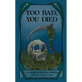 Too Bad You Died: An Infested Publishing Anthology - Paperback