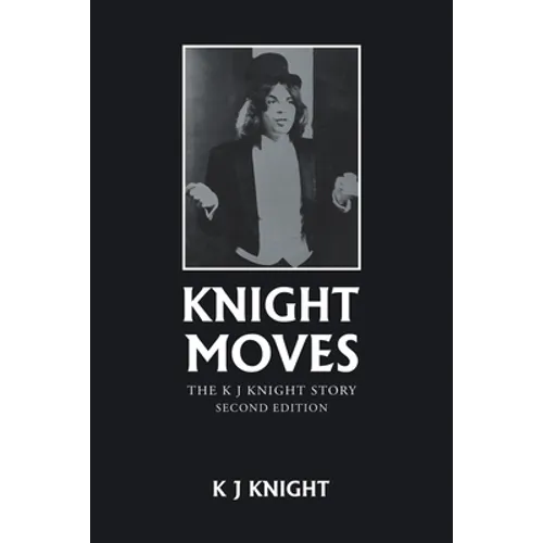 Knight Moves: The K J Knight Story Second Edition - Paperback