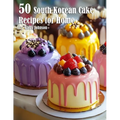 50 South Korean Cake Flavor Recipes for Home - Paperback