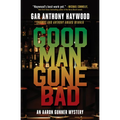 Good Man Gone Bad: An Aaron Gunner Mystery - Paperback