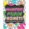 Manifest Money Honey!: A Money Affirmation Coloring Book - Paperback