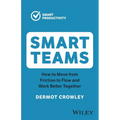 Smart Teams: How to Move from Friction to Flow and Work Better Together - Paperback