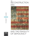 The Reconstruction Era and the Fragility of Democracy Student Guide - Paperback