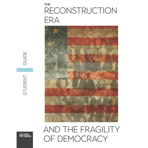 The Reconstruction Era and the Fragility of Democracy Student Guide - Paperback