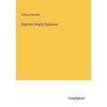 Baptism Simply Explained - Paperback
