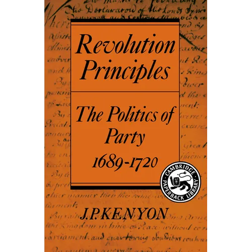 Revolution Principles: The Politics of Party 1689 1720 - Paperback