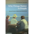 Why Things Matter to People: Social Science, Values and Ethical Life - Paperback