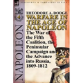 Warfare in the Age of Napoleon-Volume 4: The War of the Fifth Coalition, the Peninsular Campaign and the Invasion of Russia, 1809-1812 - Hardcover