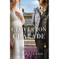 The Cloverton Charade: A Low-Spice Regency Romance - Paperback