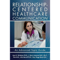 Relationship-Centered Healthcare Communication: An Advanced Topic Guide - Paperback