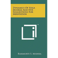 Dynamics Of Yoga Mudras And Five Suggestions For Meditation - Hardcover