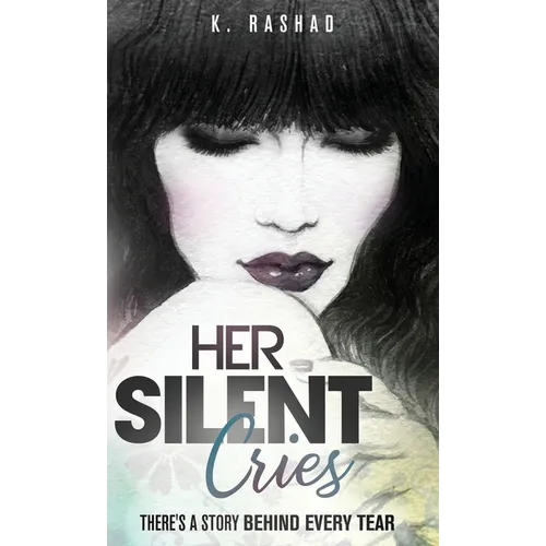 Her Silent Cries: There's A Story Behind Every Tear. - Hardcover
