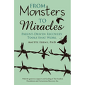 From Monsters to Miracles: Parent-Driven Recovery Tools that Work - Paperback