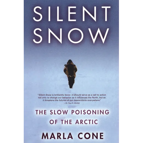 Silent Snow: The Slow Poisoning of the Arctic - Paperback