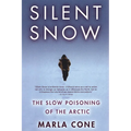 Silent Snow: The Slow Poisoning of the Arctic - Paperback